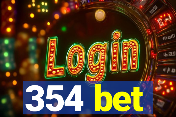 354 bet